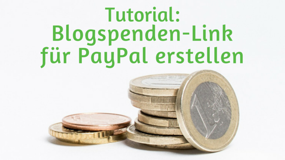 Tutorial Blogspenden Link für PayPal erstellen Spendenlink Paypal