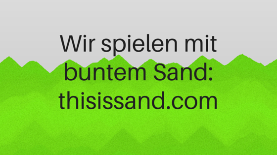 Wir spielen mit buntem Sand - thisissand.com