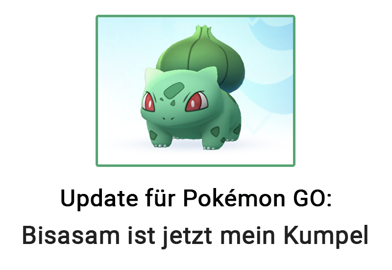 Neues Update für Pokémon GO: Bisasam ist jetzt mein Kumpel