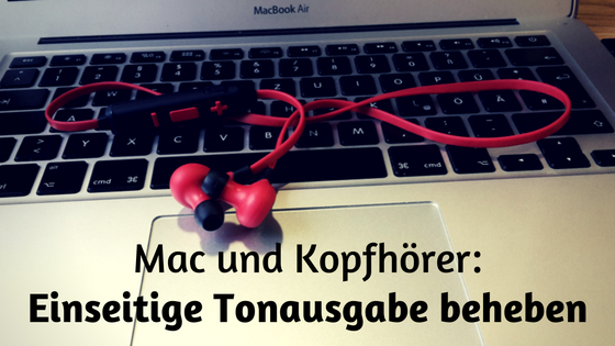 Mac-Probleme mit Kopfhörern beheben: Einseitige Tonausgabe