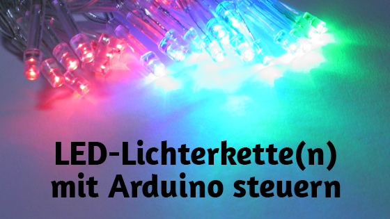 LED Lichterketten mit Arduino steuern