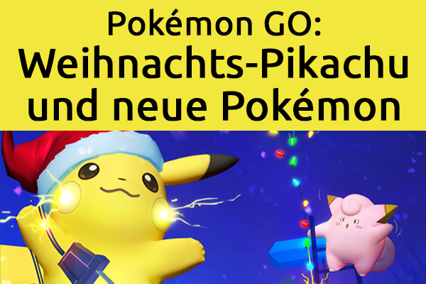 Pokémon GO: Weihnachts-Pikachu und neue Pokémon