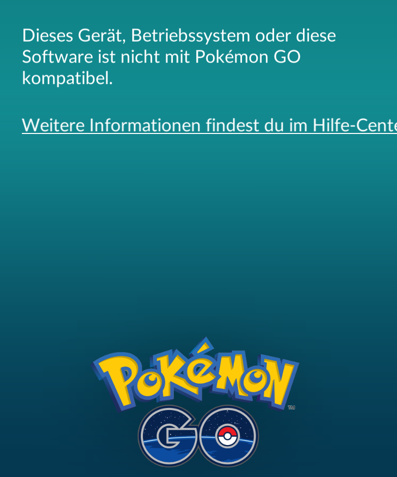 "Dieses Gerät, Betriebssystem oder diese Software ist nicht mit Pokémon GO kompatibel"