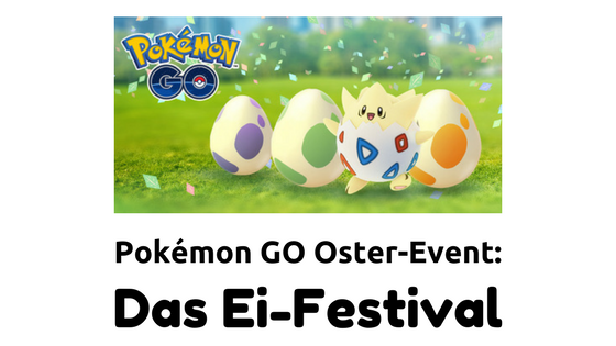 Pokémon GO Oster-Event: Das Ei-Festival