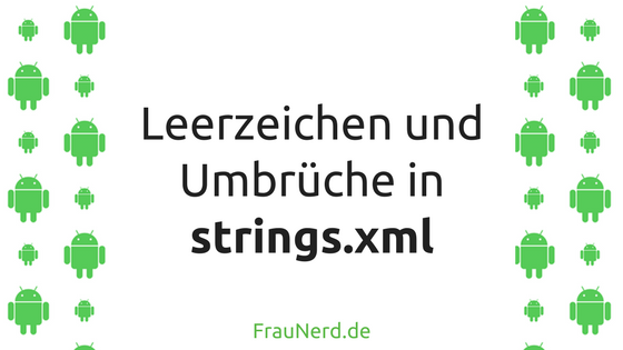 Leerzeichen und Umbrüche in der strings.xml