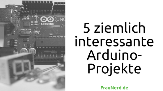5 ziemlich interessante Arduino-Projekte
