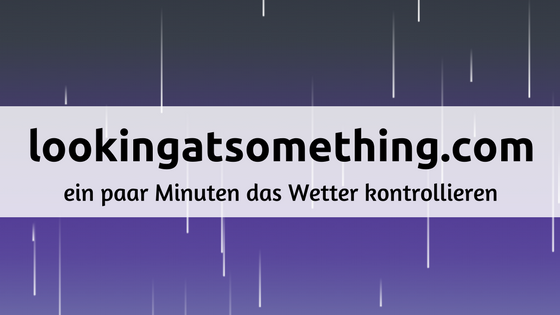 lookingatsomething.com - das Wetter kontrollieren
